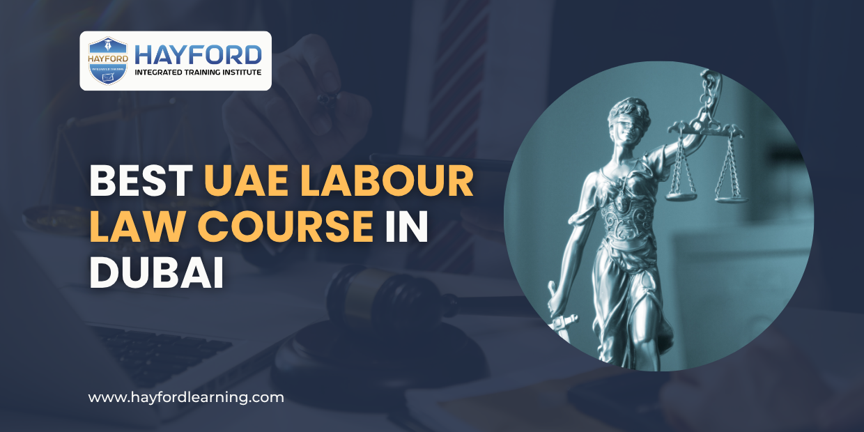 Best UAE Labour Law Course in Dubai (2025): A Guide for HR Managers