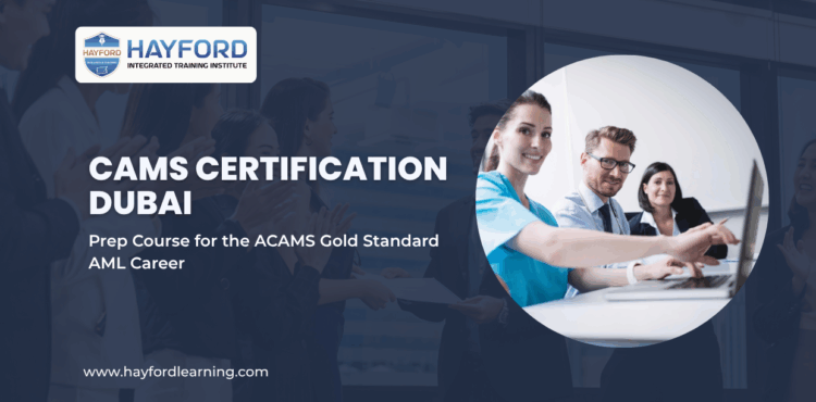 CAMS Certification Dubai: Prep Course for the ACAMS Gold Standard AML Career