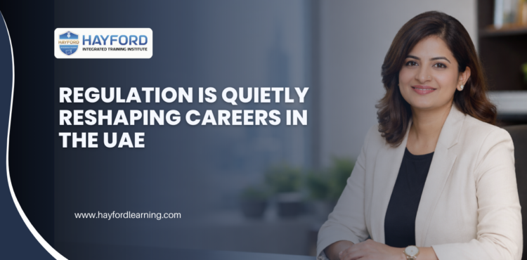 Regulation Is Quietly Reshaping Careers in the UAE