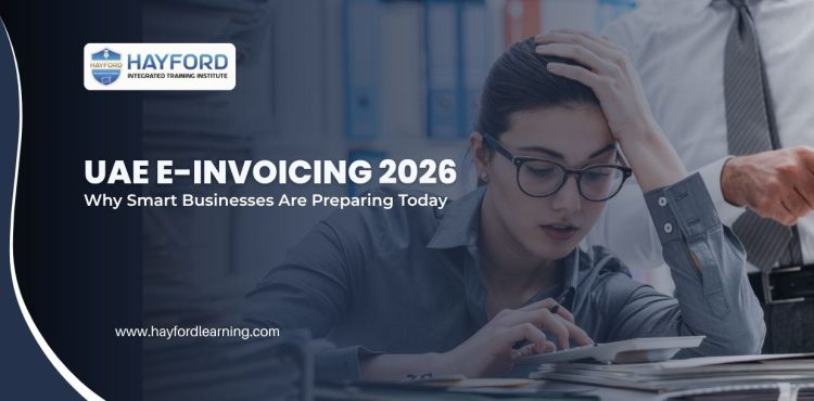 UAE E-Invoicing 2026: Why Smart Businesses Are Preparing Today | Hayford Integrated Training Institute