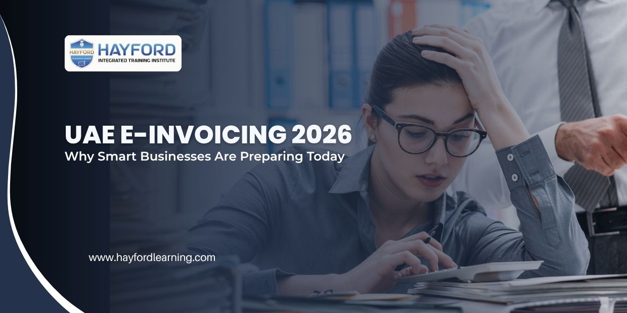 UAE E-Invoicing 2026: Why Smart Businesses Are Preparing Today | Hayford Integrated Training Institute